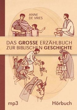 Das große Erzählbuch zur biblischen Geschichte von Heinrich,  Peter, Lehberger,  Joachim, Mitrach,  Alexander, Vries,  Anne de