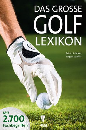 Das große Golf Lexikon von Labriola,  Patrick, Schiffer,  Jürgen