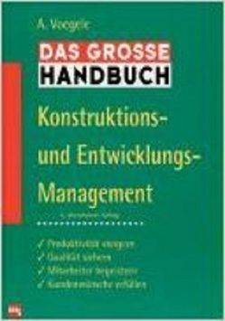 Das große Handbuch Konstruktions- und Entwicklungsmanagement von Voegele,  Arno