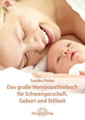 Das große Homöopathiebuch für Schwangerschaft, Geburt und Stillzeit von Perko,  Sandra