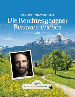 Das große kleine Buch: Die Berchtesgadener Bergwelt erleben von Eder,  Birgit, Huber,  Alexander