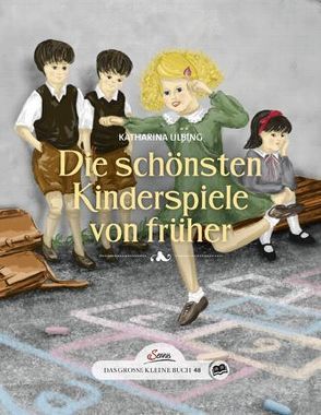 Das große kleine Buch: Die schönsten Kinderspiele von früher von Baumann,  Barbara, Ulbing,  Katharina