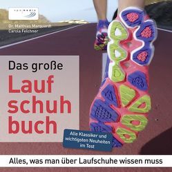 Das große Laufschuhbuch von Felchner,  Carola, Marquardt,  Matthias