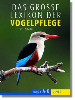 Das große Lexikon der Vogelpflege von Robiller,  Franz
