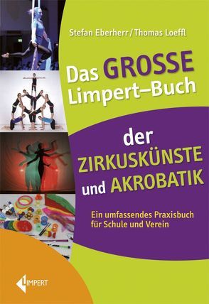Das große Limpert-Buch der Zirkuskünste von Eberherr,  Stefan, Loeffel,  Thomas