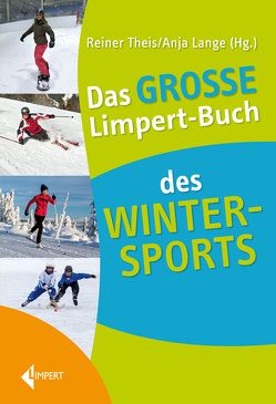 Das Große Limpert-Buch des Wintersports von Lange,  Anja, Theis,  Reiner