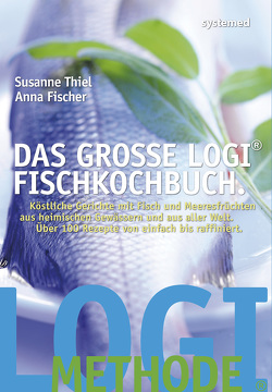 Das große LOGI®-Fischkochbuch von Fischer,  Anna, Thiel,  Susanne