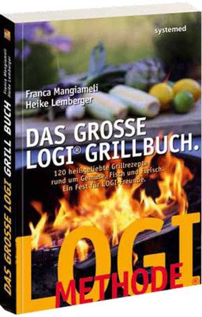 Das große LOGI-Grillbuch von Lemberger,  Heike, Mangiameli,  Franca