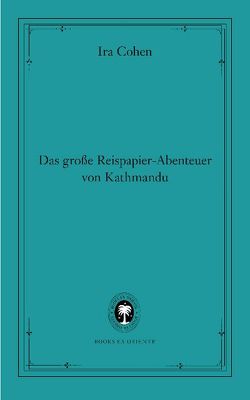 Das große Reispapier – Abenteuer von Kathmandu von Cohen,  Ira, Vetsch,  Florian