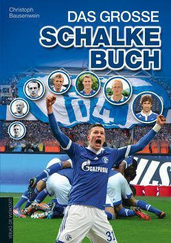 Das große Schalke-Buch von Bausenwein,  Christoph
