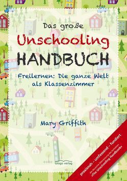 Das große Unschooling Handbuch von Blavustyak,  Bianka, Griffith,  Mary