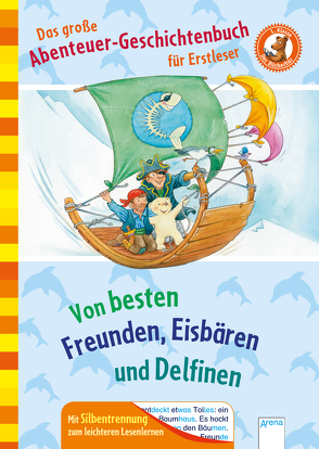 Der Bücherbär. Erstlesebücher für das Lesealter 1. Klasse / Das große Abenteuer-Geschichtenbuch für Erstleser von Döring,  Hans Günther, Koenig,  Christina, Nahrgang,  Frauke, Saleina,  Thorsten