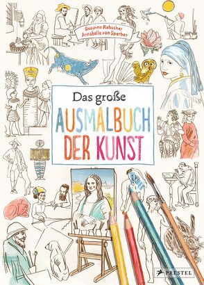 Das große Ausmalbuch der Kunst von Rebscher,  Susanne, Sperber,  Annabelle von