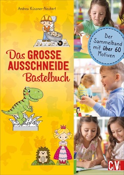 Das GROSSE Ausschneide-Bastelbuch von Küssner-Neubert ,  Andrea
