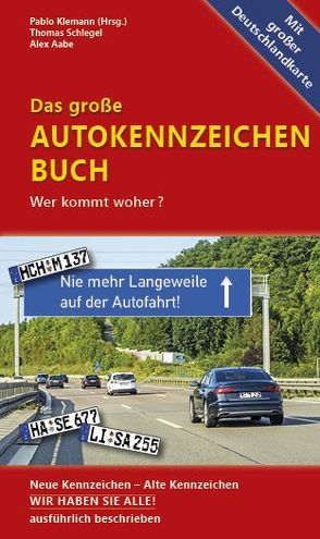 Das große Autokennzeichen Buch von Aabe,  Alex, Klemann,  Pablo, Schlegel,  Thomas