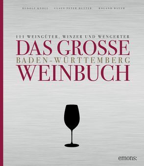 Das große Baden-Württemberg Weinbuch von Bauer,  Roland, Hutter,  Claus-Peter, Knoll,  Rudolf