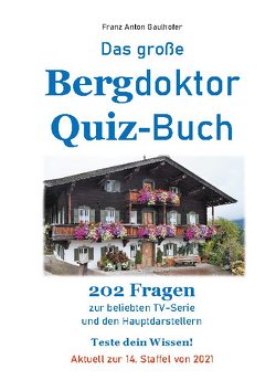 Das große Bergdoktor Quiz-Buch von Gaulhofer,  Franz Anton