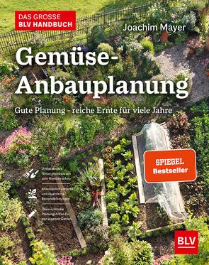 Das große BLV Handbuch Gemüse-Anbauplanung von Mayer,  Joachim