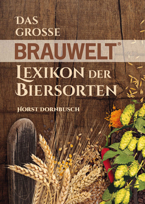Das grosse BRAUWELT Lexikon der Biersorten von Dornbusch,  Horst