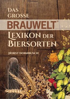 Das große BRAUWELT Lexikon der Biersorten von Dornbusch,  Horst