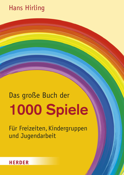 Das große Buch der 1000 Spiele von Hirling,  Hans
