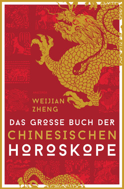 Das große Buch der chinesischen Horoskope von Weirich,  Brit, Zheng,  Weijian