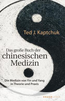 Das große Buch der chinesischen Medizin von Biller,  Ingeborg, Kaptchuk,  Ted J.