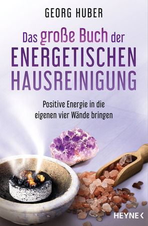 Das große Buch der energetischen Hausreinigung von Huber,  Georg