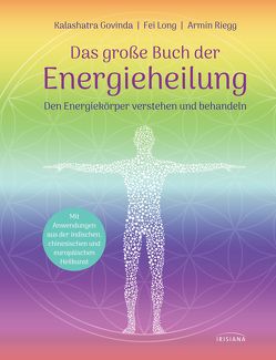 Das große Buch der Energieheilung von Govinda,  Kalashatra, Long,  Fei, Riegg,  Armin