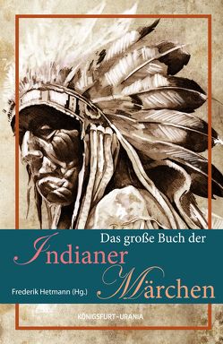 Das große Buch der Indianer-Märchen von Hetmann,  Frederik