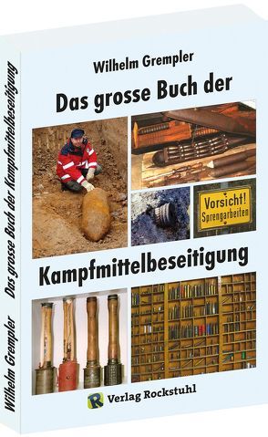 Das große Buch der Kampfmittelbeseitigung von Grempler,  Wilhelm, Rockstuhl,  Harald
