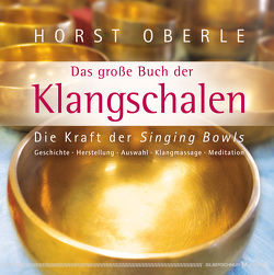 Das große Buch der Klangschalen von Oberle,  Horst