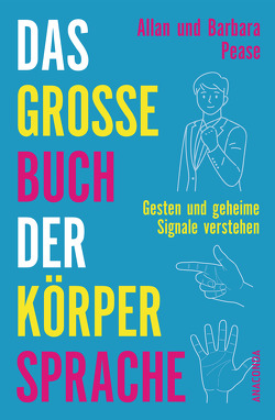 Das große Buch der Körpersprache von Pease,  Allan, Pease,  Barbara, Pesch,  Ursula, Schlatterer,  Heike, Schuler,  Karin