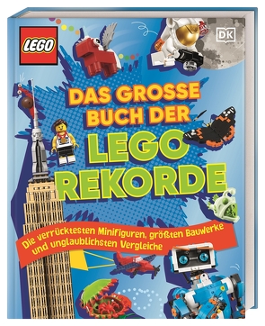 Das große Buch der LEGO® Rekorde von Dowsett,  Elizabeth, Heller,  Simone, March,  Julia, Saunders,  Catherine