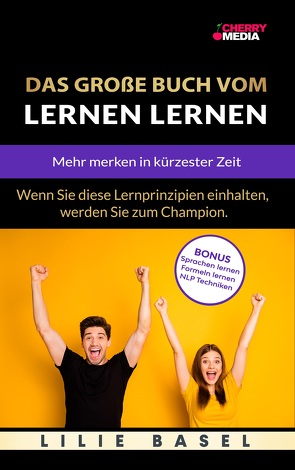 Das große Buch vom Lernen lernen – Mehr merken in kürzester Zeit von Basel,  Lilie