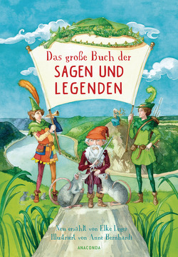 Das große Buch der Sagen und Legenden für Kinder von Bernhardi,  Anne, Leger,  Elke