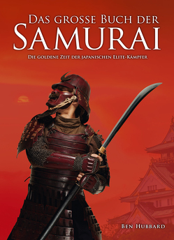 Das große Buch der Samurai von Ben,  Hubbard, Reiff,  Holger