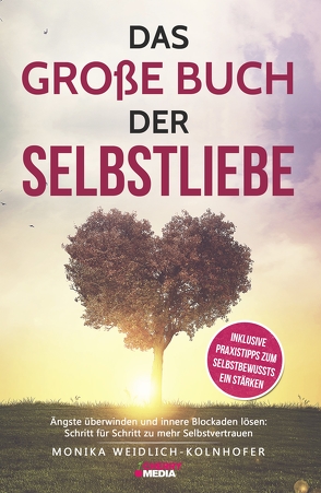 Das große Buch der Selbstliebe von Monika,  Weidlich-Kolnhofer