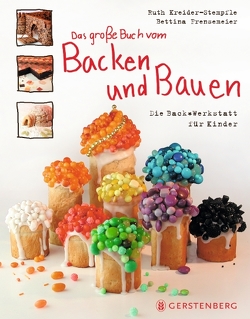 Das große Buch vom Backen und Bauen von Frensemeier,  Bettina, Kreider-Stempfle,  Ruth