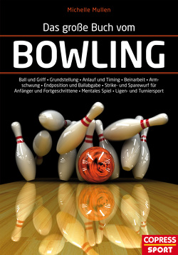 Das große Buch vom Bowling von Mullen,  Michelle