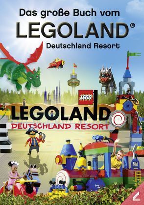 Das große Buch vom Legoland® Deutschland Resort von Schwenk,  Lisa