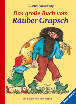 Das große Buch vom Räuber Grapsch von Pausewang,  Gudrun, Rettich,  Rolf