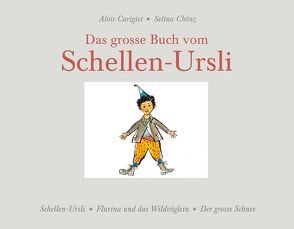 Das grosse Buch vom Schellen-Ursli von Carigiet,  Alois, Chönz,  Selina