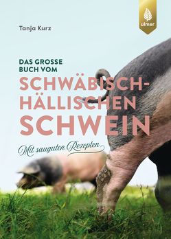 Das große Buch vom Schwäbisch-Hällischen Schwein von Kurz,  Tanja