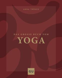 Das große Buch vom Yoga von Trökes,  Anna