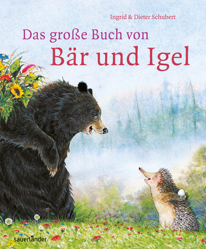 Das große Buch von Bär und Igel von Schubert,  Dieter, Schubert,  Ingrid, Ten Doornkaat,  Hans