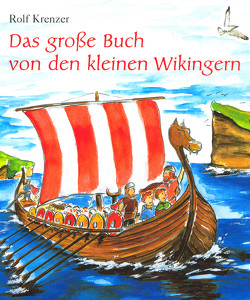 Das große Buch von den kleinen Wikingern von Goeth,  Martin, Janetzko,  Stephen, Krenzer,  Rolf, Weber,  Mathias