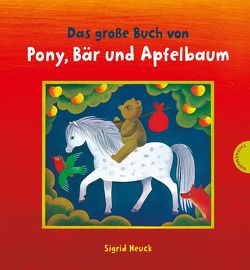 Das große Buch von Pony, Bär und Apfelbaum von Heuck,  Sigrid