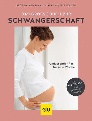 Das große Buch zur Schwangerschaft von Kainer,  Franz, Nolden,  Annette