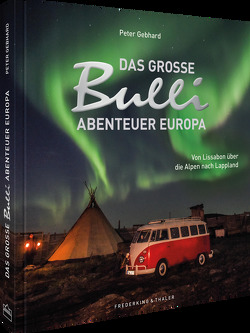 Das große Bulli-Abenteuer Europa von Gebhard,  Peter